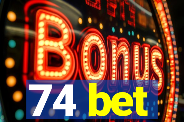74 bet
